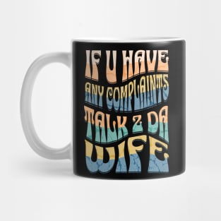 Funny Van Life If U Have Any Complaints Talk 2 Da Wife Mug